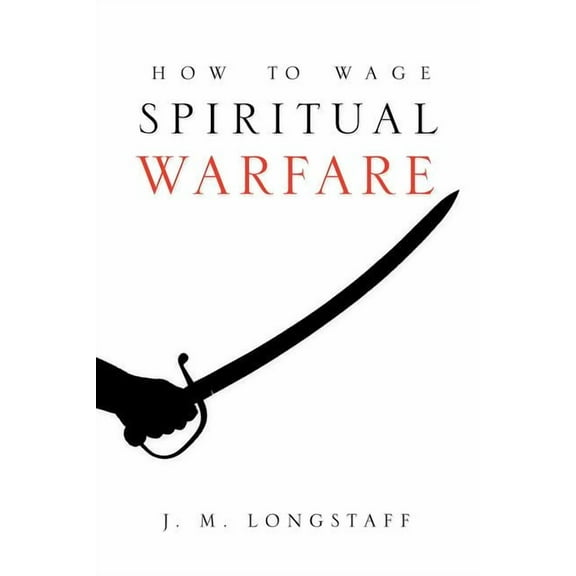 How to Wage Spiritual Warfare, (Paperback)