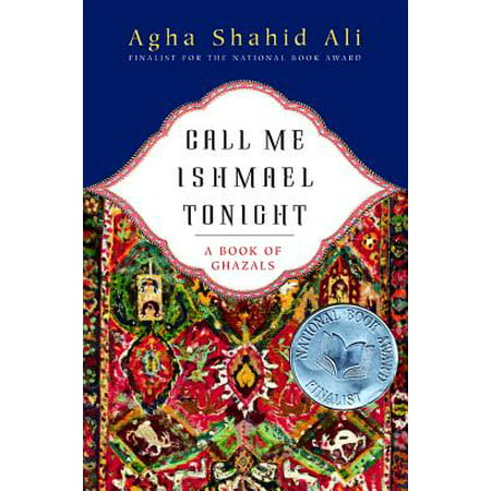 Call Me Ishmael Tonight: A Book of Ghazals -