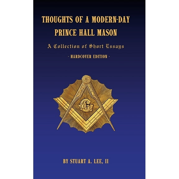 Thoughts of a Modern-Day Prince Hall Mason: A Collection of Short Essays, (Hardcover)