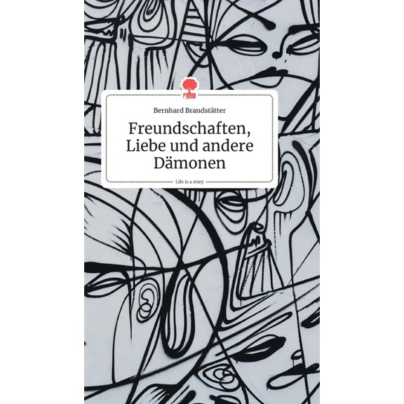 Freundschaften, Liebe und andere DÃ¤monen. Life is a Story - story.one, (Hardcover)