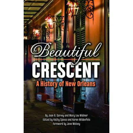 Beautiful Crescent : A History of New Orleans