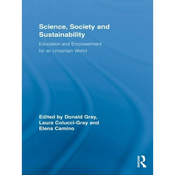 Routledge Research in Education Science, Society and Sustainability: Education and Empowerment for an Uncertain World, (Paperback)