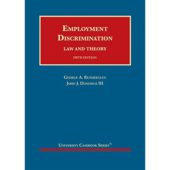 Pre-Owned Employment Discrimination: Law and Theory (University Casebook Series), 9781636590738, 163659073X, Hardcover, 5 edition