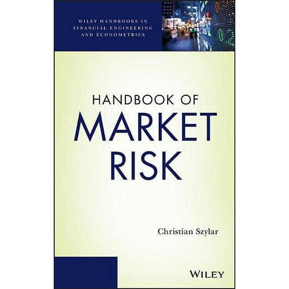 Wiley Handbooks in Financial Engineering Handbook of Market Risk, (Hardcover)