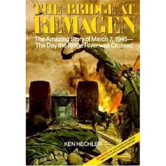 Pre-Owned The Bridge at Remagen: The Amazing Story of March 7, 1945, The Day the Rhine River was Crossed (Paperback) 092952179X 9780929521794