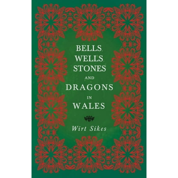 Bells, Wells, Stones, and Dragons in Wales (Folklore History Series), (Paperback)