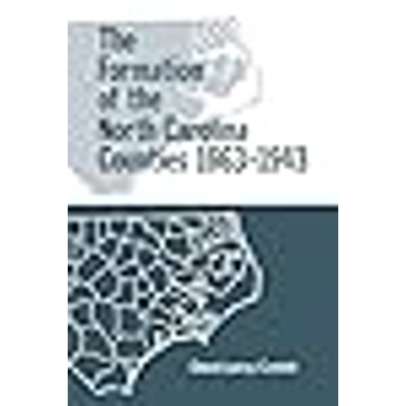 Pre-Owned The Formation of the North Carolina Counties, 1663-1943 (Paperback) 086526032X 9780865260320