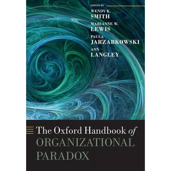 Oxford Handbooks The Oxford Handbook of Organizational Paradox, (Paperback)