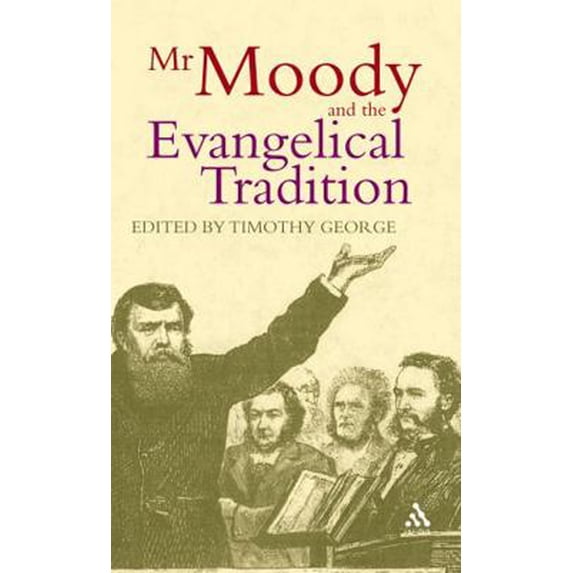 Pre-Owned Mr. Moody and the Evangelical Tradition: The Legacy of D. L. Moody (Hardcover) 0567084949 9780567084941