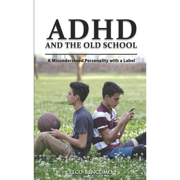 ADHD & the Old School: A Misunderstood Personality with a Label, (Paperback)