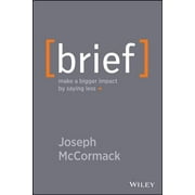 Brief : Make a Bigger Impact by Saying Less