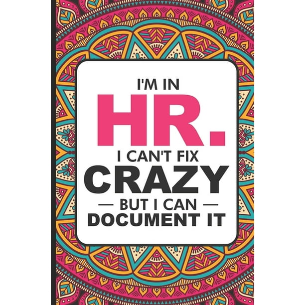 Download I'm in HR. I Can't Fix Crazy But I Can Document It : HR ...