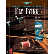 Complete Photo Guide to Fly Tying : 300 Tips, Techniques and Methods