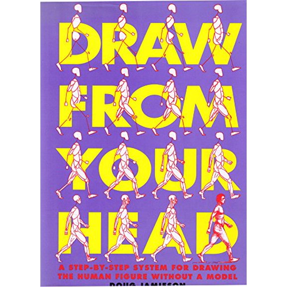 Pre-Owned Draw from Your Head: A Step-By-Step System for Drawing the Human Figure Without a Model (Hardcover) 082301374X 9780823013746