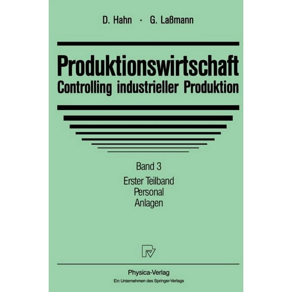 Produktionswirtschaft - Controlling Industrieller Produktion: Band 3, Teil 1: Personal, Anlagen, (Paperback)