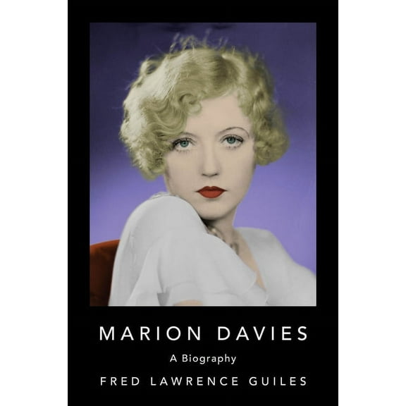 Fred Lawrence Guiles Old Hollywood Colle Marion Davies, (Hardcover)