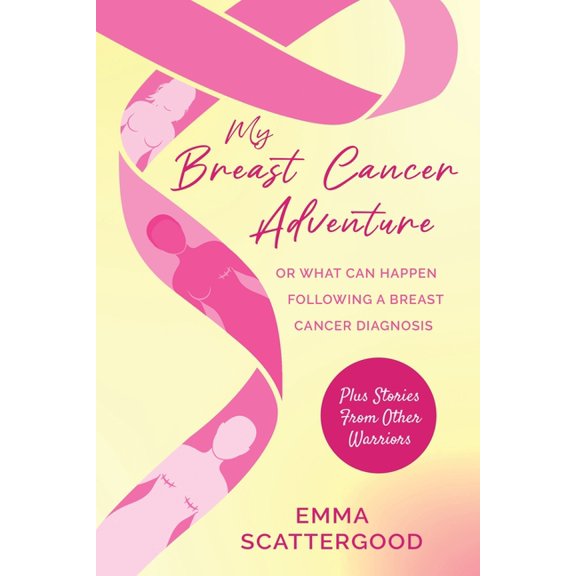 My Breast Cancer Adventure: Or What Can Happen Following a Breast Cancer Diagnosis, (Paperback)