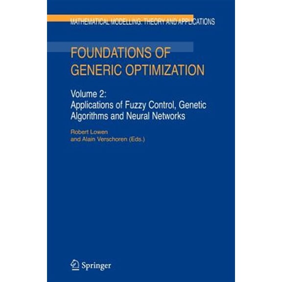 Pre-Owned Mathematical Modelling: Theory and Applications: Foundations of Generic Optimization: Volume 2: Applications of Fuzzy Control, Genetic Algorithms and Neural Networks (Paperback)