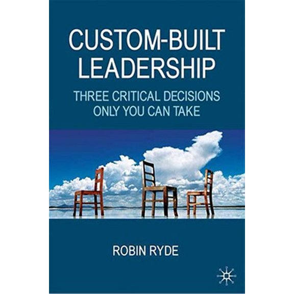 Pre-Owned Custom-Built Leadership: Three Critical Decisions Only You Can Take, (Hardcover)