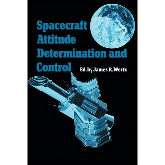Astrophysics and Space Science Library Spacecraft Attitude Determination and Control, Book 73, (Paperback)