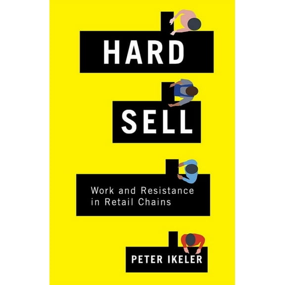 Hard Sell: Work and Resistance in Retail Chains, (Hardcover)