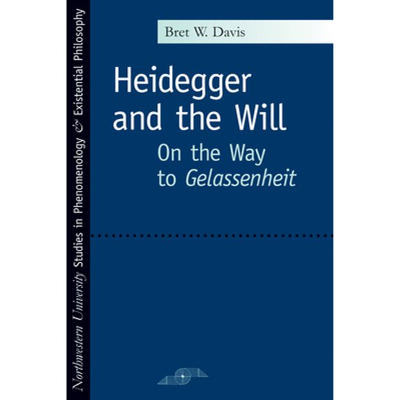 Pre-Owned Heidegger and the Will: On the Way to Gelassenheit (Paperback) by Professor Bret W Davis, David Michael Kleinberg-Levin
