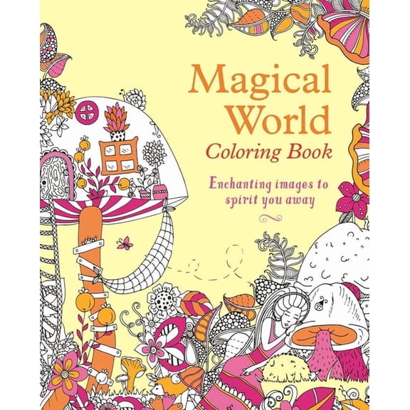 Sirius Creative Coloring Magical World Coloring Book: Enchanting Images to Spirit You Away, Book 23, (Paperback)
