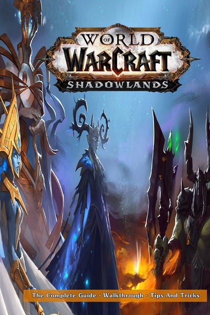 World of Warcraft : Shadowlands - The Complete Guide - Walkthrough 