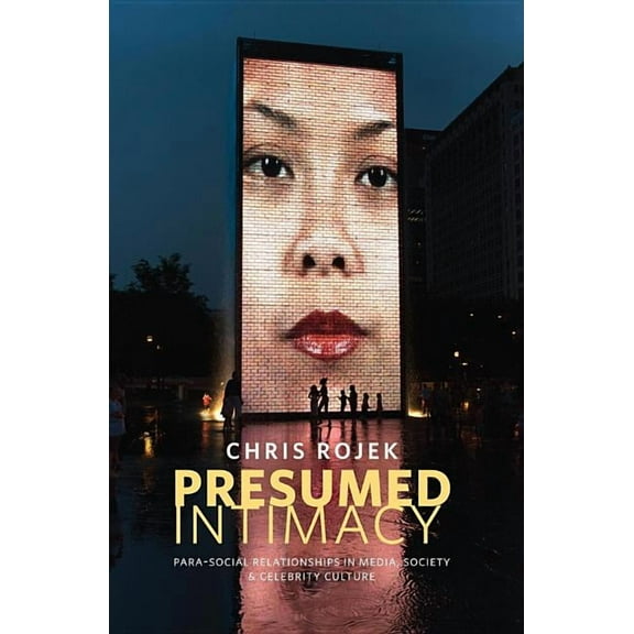Presumed Intimacy: Parasocial Interaction in Media, Society and Celebrity Culture (Paperback)