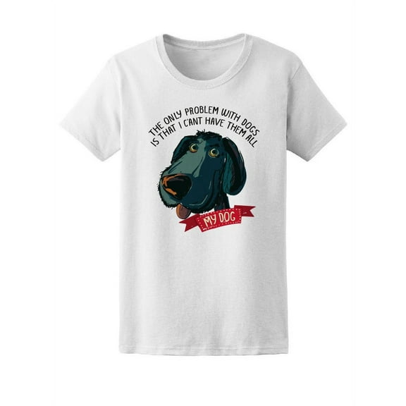 Cute Dog Lovers Quote T-Shirt Women -Image by Shutterstock, Female Small