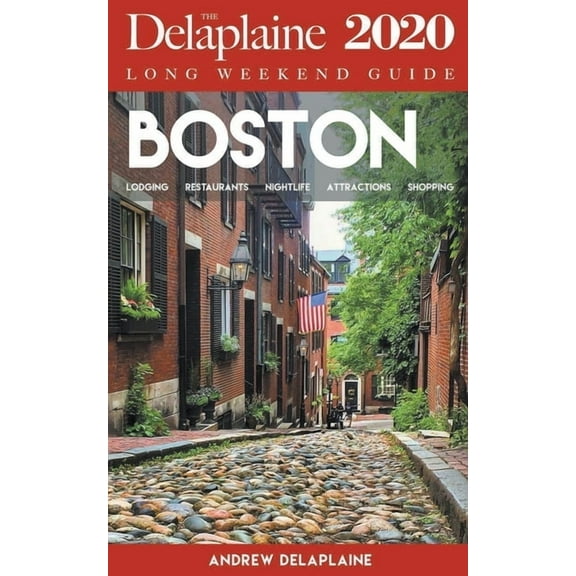 Boston - The Delaplaine 2020 Long Weekend Guide, (Paperback)