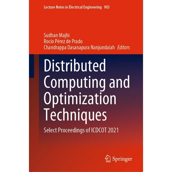 Lecture Notes in Electrical Engineering Distributed Computing and Optimization Techniques: Select Proceedings of Icdcot 2021, Book 903, (Hardcover)