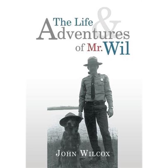 Pre-Owned The Life and Adventures of Mr. Wil Hardcover 1499070306 9781499070309 John Wilcox