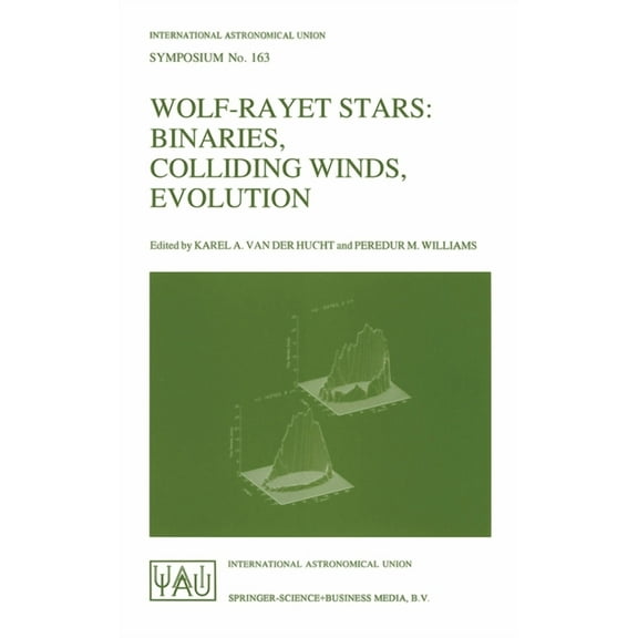 International Astronomical Union Symposi Wolf-Rayet Stars: Binaries, Colliding Winds, Evolution, Book 163, (Hardcover)