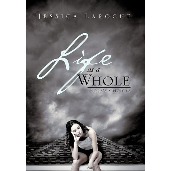 Life as a Whole: Kora's Choices (Hardcover)