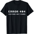 thumbnail image 1 of Error 404 Costume Not Found Funny Lazy Halloween T-Shirt - As Picture - M, 1 of 2