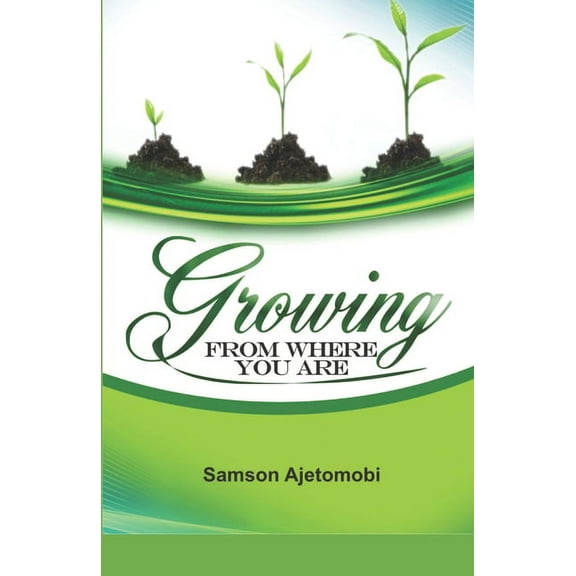 Growing from Where You Are (Paperback)