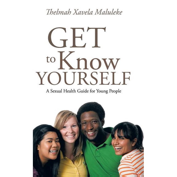 Get to Know Yourself : A Sexual Health Guide for Young People (Hardcover)