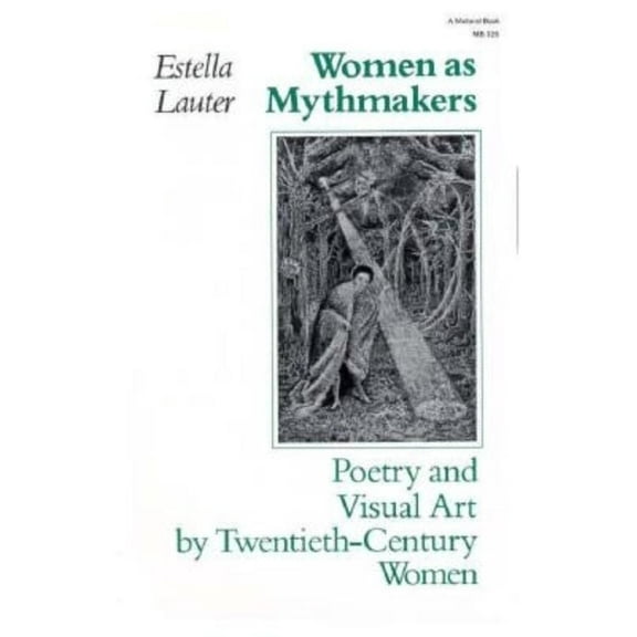 Midland Book Women as Mythmakers: Poetry and Visual Art by Twentieth-Century Women, (Paperback)