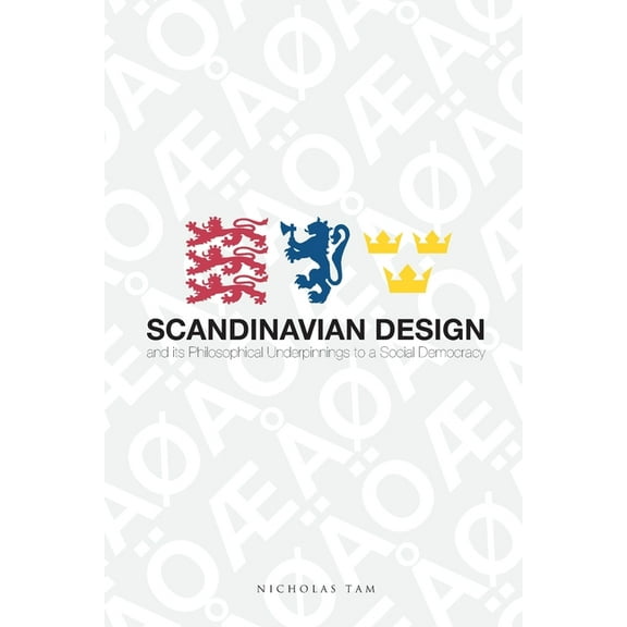 Scandinavian Design and its Philosophical Underpinnings to a Social Democracy (Paperback)