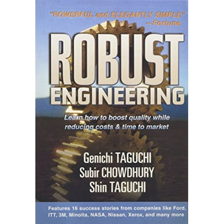 Robust Engineering: Learn How to Boost Quality While Reducing Costs & Time to Market [Hardcover - Used]