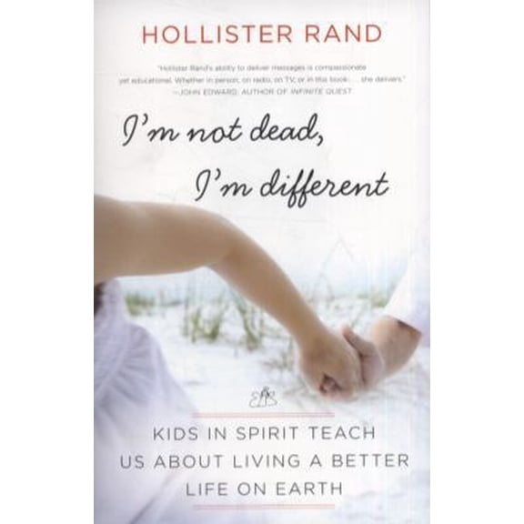Pre-Owned I'm Not Dead, I'm Different: Kids in Spirit Teach Us about Living a Better Life on Earth (Paperback) 0061959065 9780061959066
