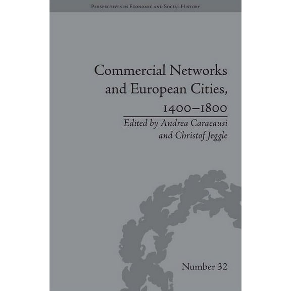 Perspectives in Economic and Social Hist Commercial Networks and European Cities, 1400-1800, (Hardcover)