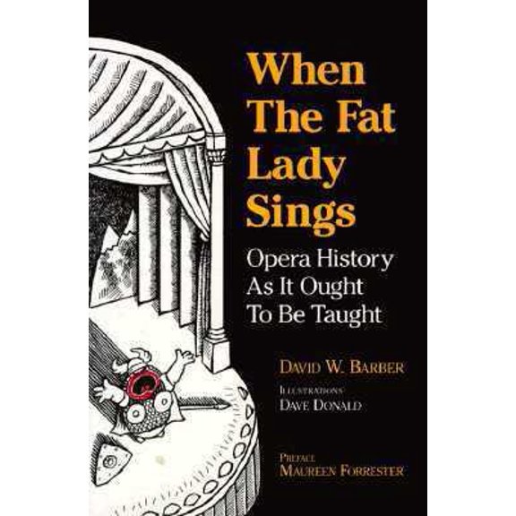 Pre-Owned When the Fat Lady Sings : Opera History as It Ought to Be Taught