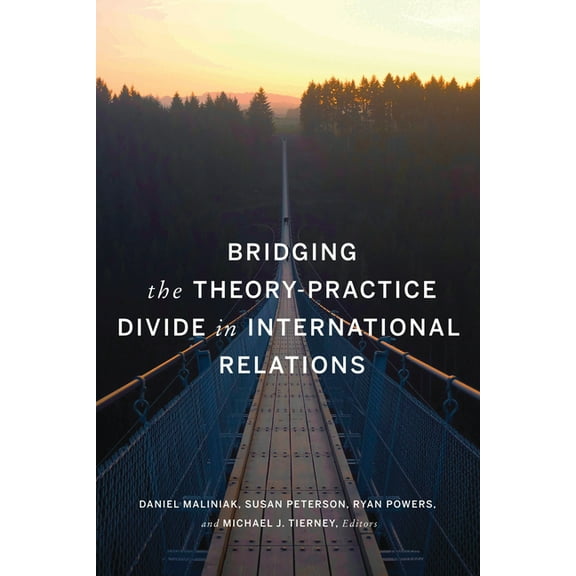 Bridging the Theory-Practice Divide in International Relations, (Paperback)