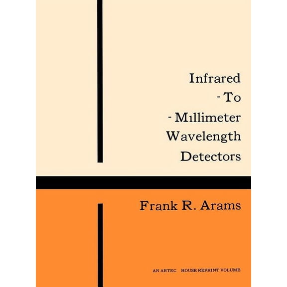 Modern Frontiers in Applied Science: Infrared-To-Millimeter Wavelength Detectors (Paperback)