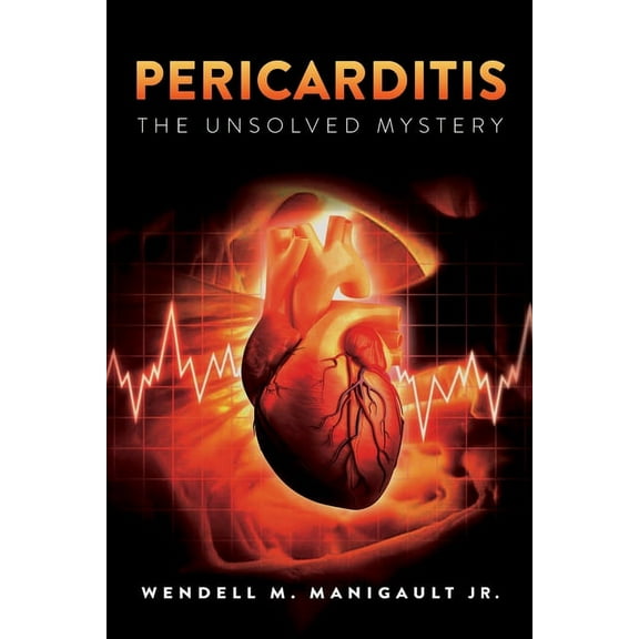 Pericarditis The Unsolved Mystery, (Paperback)
