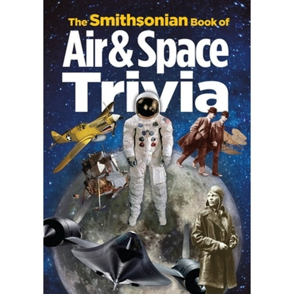 Pre-Owned The Smithsonian Book of Air & Space Trivia (Paperback 9781588344618) by Amy Pastan