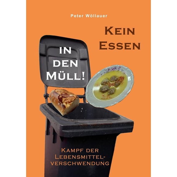 Kein Essen in den MÃ¼ll!: Kampf der Lebensmittelverschwendung, (Paperback)