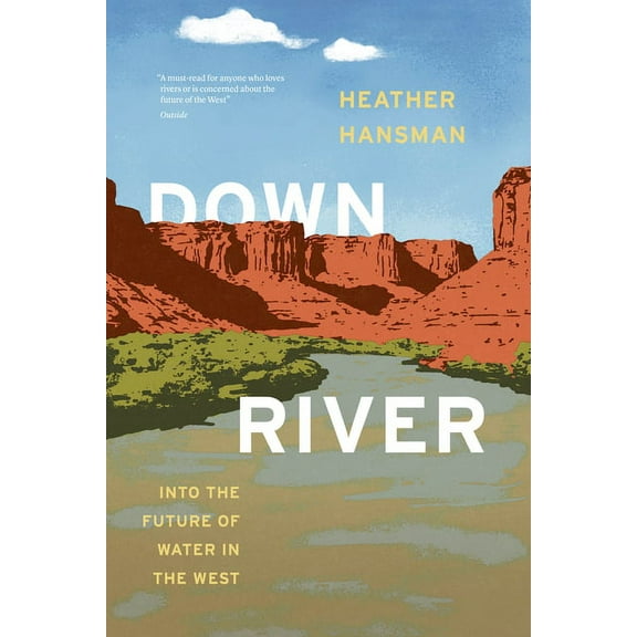 Downriver: Into the Future of Water in the West, (Paperback)
